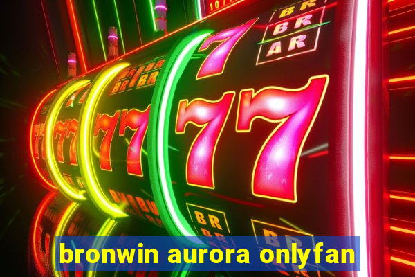 bronwin aurora onlyfan